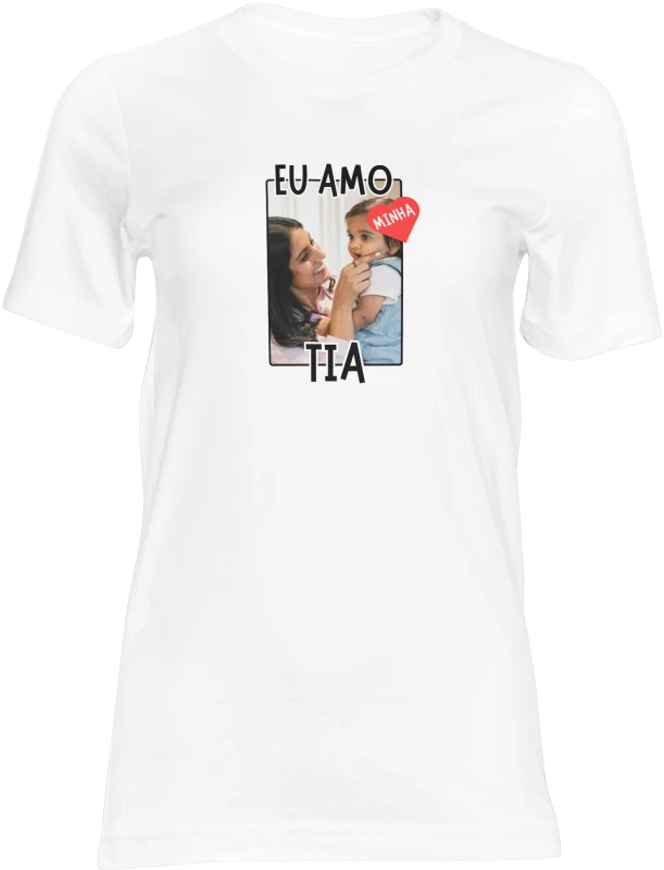Camiseta Branca 100% Poliéster "Eu Amo Minha Tia" – Sublimada com Entrega Rápida