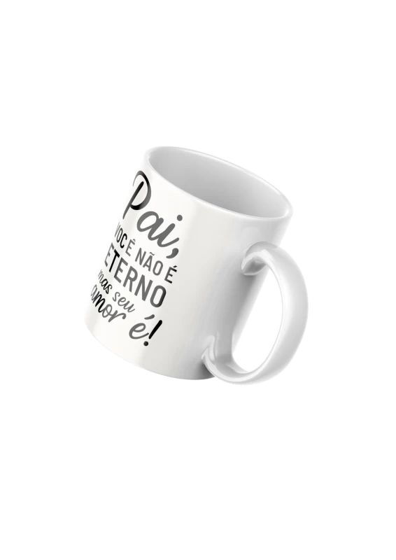 Pai, Amor que Vive pra Sempre – Caneca Especial